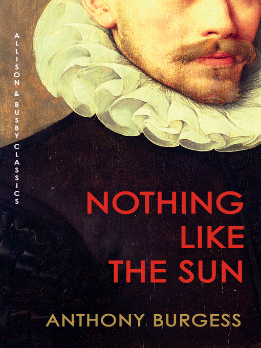 Title details for Nothing Like the Sun by Anthony Burgess - Available